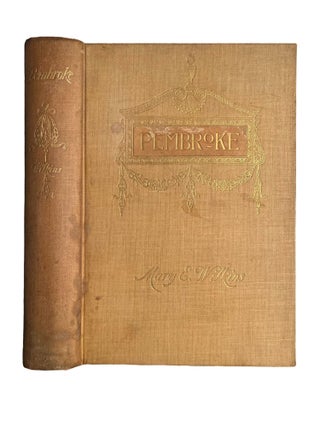 Item #15567 Pembroke : A Novel. Mary E. Wilkins, Association Copy: Lulu Glaser