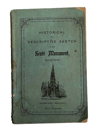 Item #15593 Historical and Descriptive Sketch of the Scott Monument, Edinburgh. John Castle