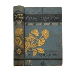 Item #15620 Eleanor Maitland : a novel. Clara Erskine Clement