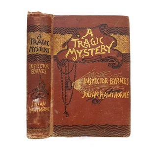 Item #15623 A Tragic Mystery : From the Diary of Inspector Byrnes. Julian Hawthorne