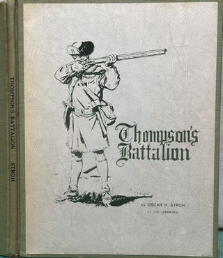 Item #15625 Thompson's Battalion And/Or The First Continental Regiment. Oscar H. Stroh