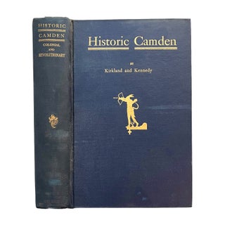Item #15647 Historic Camden : Part One : Colonial and Revolutionary. Thomas J. Kirkland, Robert...