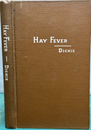 Item #15742 Hay Fever : Its Prevention and Cure. Perry Dickie