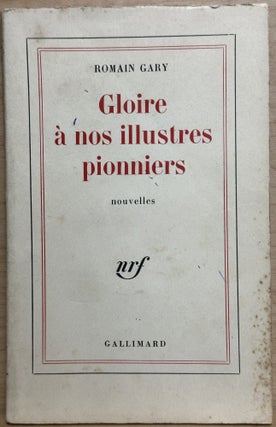 Item #15757 Gloire à nos illustres pionniers : [nouvelles]. Romain Gary