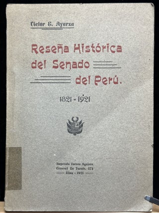 Item #15796 Reseña Histórica del Senado del Perú 1821-1921. Victor E. Ayarza