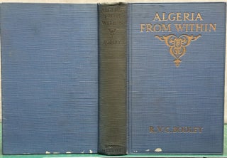 Item #15825 Algeria from Within. R. V. C. Bodley, Ronald Victor Courtenay