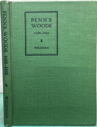 Item #15838 Penn's Woods : 1682-1932. Edward Embree Wildman