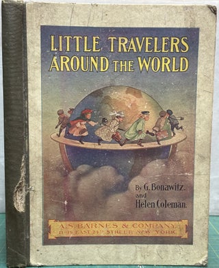Item #15857 Little Travelers around the World : Visits to People of Other Lands. George Bonawitz,...