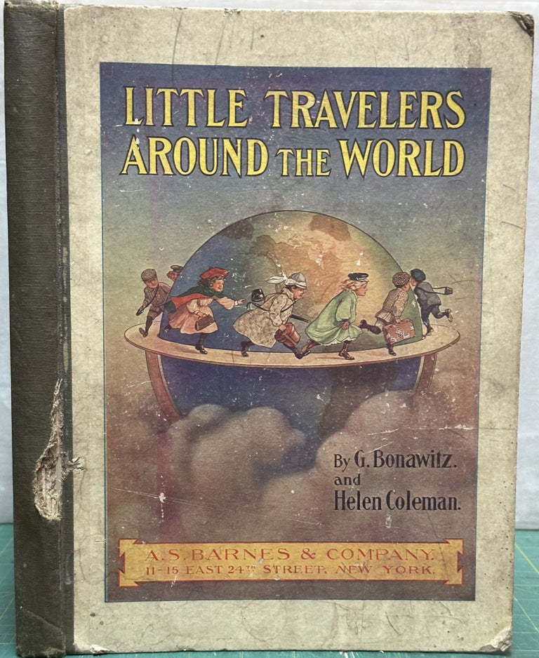 Item #15857 Little Travelers around the World : Visits to People of Other Lands. George Bonawitz, Helen Coleman, pictures by, text by.