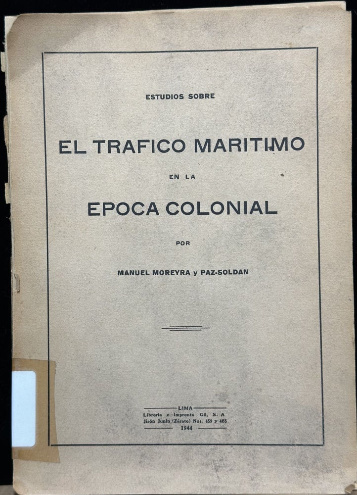 Item #15862 Estudios sobre El Trafico Maritimo en la Epoca Colonial. Manuel Moreyra y. Paz Soldán.