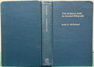 Item #15870 The Korean War : An Annotated Bibliography. Keith D. McFarland