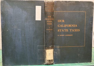 Item #15929 Our California State Taxes : Facts and Problems. Hobson Dewey Anderson