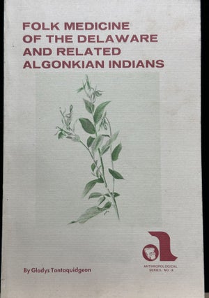 Item #15938 Folk Medicine of the Delaware & Related Algonkian Indians. Gladys Tantaquidgeon