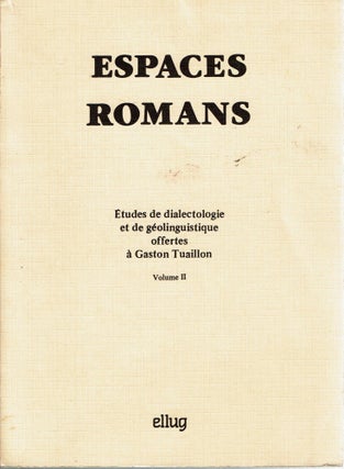 Item #15947 Espaces Romans : Volume II Études De Dialectologie Et De Géolinguistique Offertes...