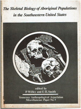 Item #16211 Skeletal Biology of Aboriginal Populations in the Southeastern United States. Patrick...
