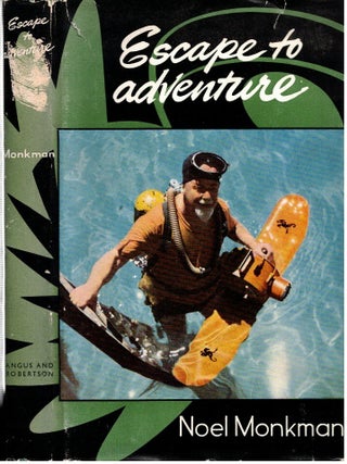 Item #16661 Escape to Adventure. Noel Monkman