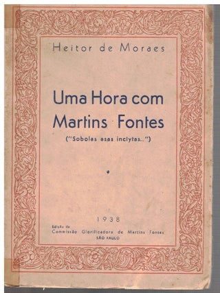 Item #16789 Uma Hora com Martins Fontes : Sobolas Asas Inclytas .. Heitor de Moraes