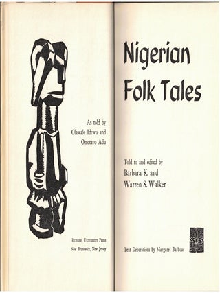 Nigerian Folk Tales : As told by Olawale Idewu amd Omotayo Adu : Told to and edited by Barbara K and Warren S Walker