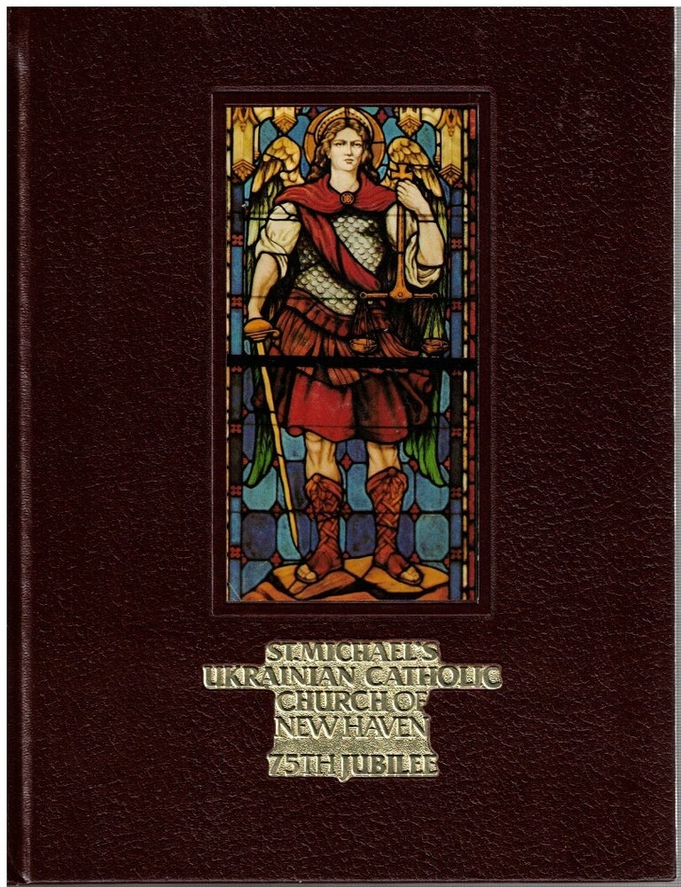 Item #17275 St. Michael's Ukrainian Catholic Church of New Haven : 75th Jubilee. St Michael the Archangel Ukrainian Catholic Church, Conn New Haven.