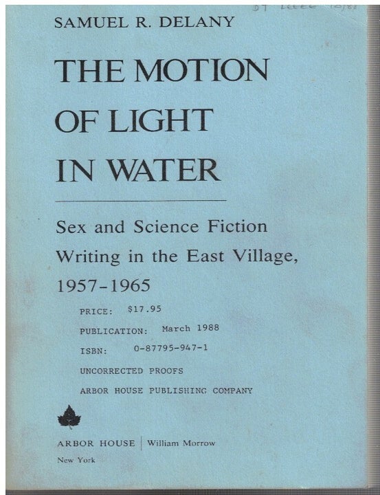 Item #17277 The Motion of Light in Water : Sex and Science Fiction Writing in the East Village, 1957-1965. Samuel R. Delany.