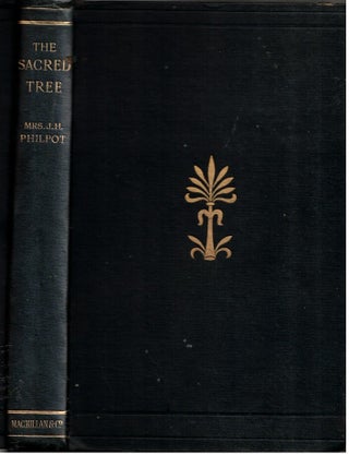 Item #17279 The Sacred Tree : or The Tree in Religion and Myth. Mrs J. H Philpot, Isaline...