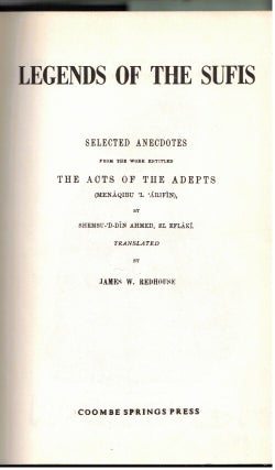 Legends Of The Sufis : Selected Anecdotes from the work entitled The Acts of the Adepts (Menaquibu 'L 'Arifin)