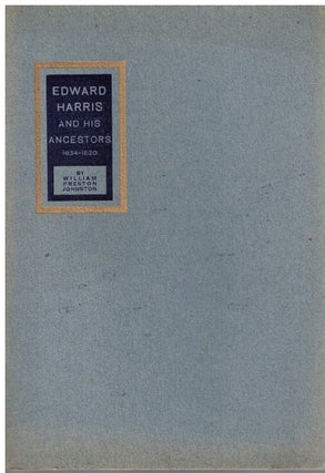 Item #17308 Edward Harris and His Ancestors 1634-1820. William Preston Johnston
