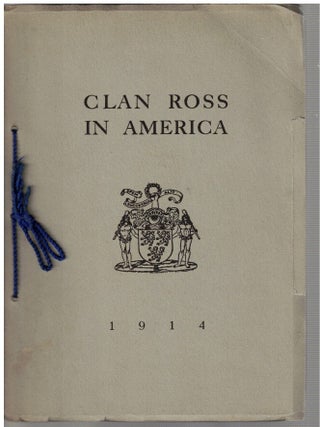 Item #17311 Clan Ross in America : 1914. Alexander Ross MacMahon
