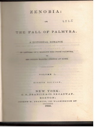 Zenobia : or The Fall Of Palmyra :; A historical romance in letters of L Manlius Piso from Palmyra to his friend Marcus Curtius at Rome