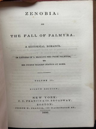 Zenobia : or The Fall Of Palmyra :; A historical romance in letters of L Manlius Piso from Palmyra to his friend Marcus Curtius at Rome