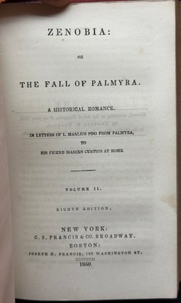 Zenobia : or The Fall Of Palmyra :; A historical romance in letters of L Manlius Piso from Palmyra to his friend Marcus Curtius at Rome