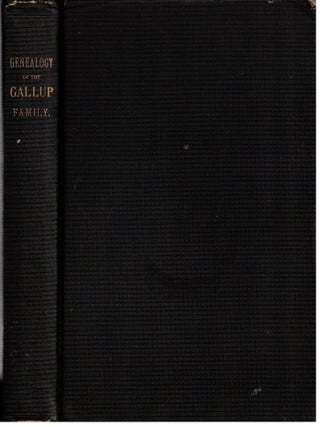 Item #17325 The Genealogical History of the Gallup Family in the United States :; Also,...