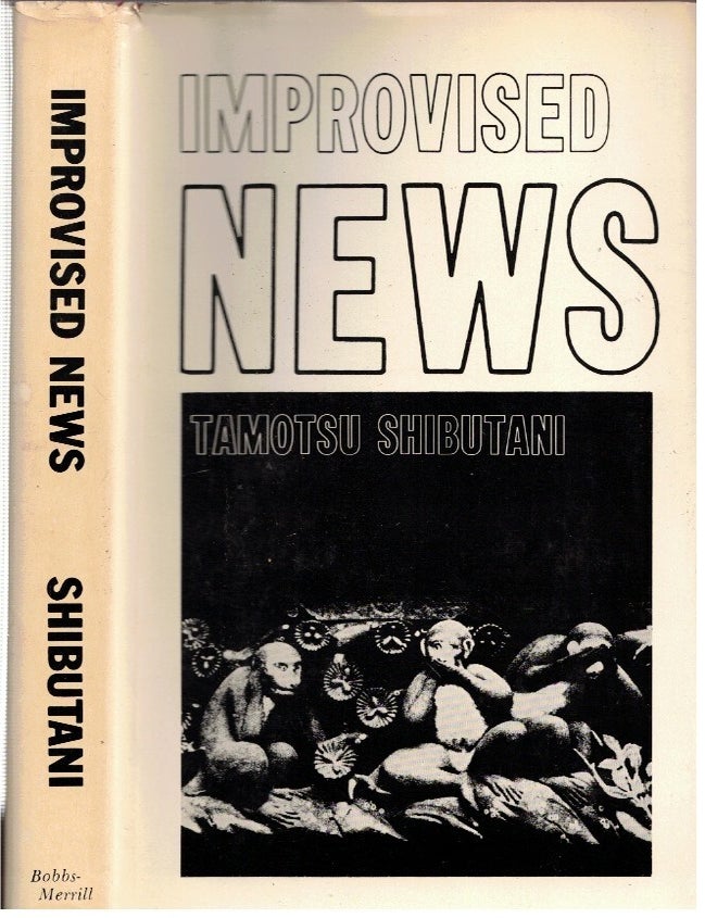 Item #17329 Improvised News : A Sociological Study Of Rumor. Tamotsu Shibutani.