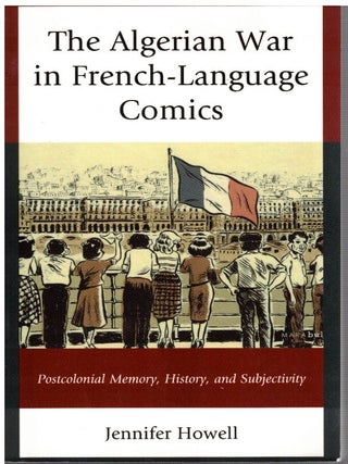 Item #17368 The Algerian War in French-Language Comics :; Postcolonial Memory, History, and...