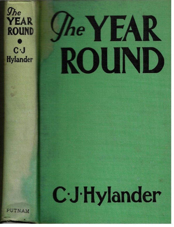 Item #17380 The Year Round :; A Book of the Out-of-Doors Arranged According to Season. Clarence John Hylander.