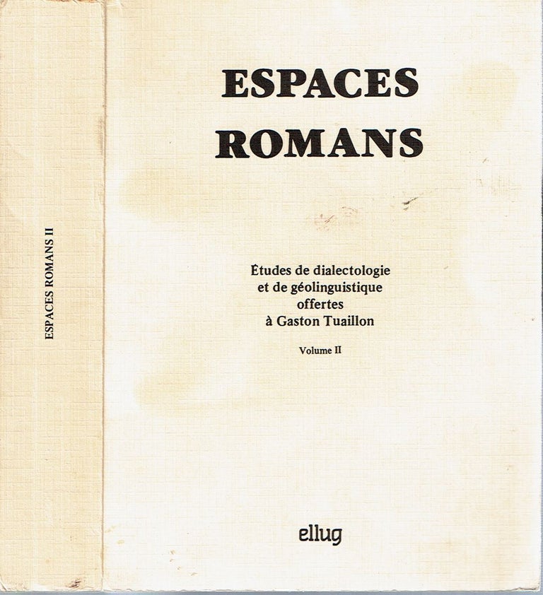 Item #3630 Espaces Romans : Volume II Études De Dialectologie Et De Géolinguistique Offertes à Gaston Tuaillon
