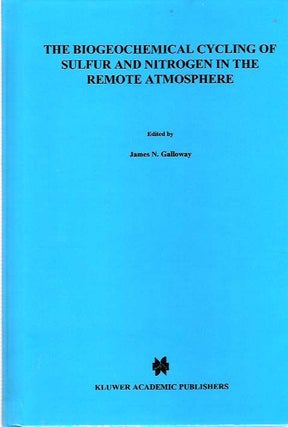 Item #3800 The Biogeochemical Cycling of Sulfur and Nitrogen in the Remote Atmosphere. James N...