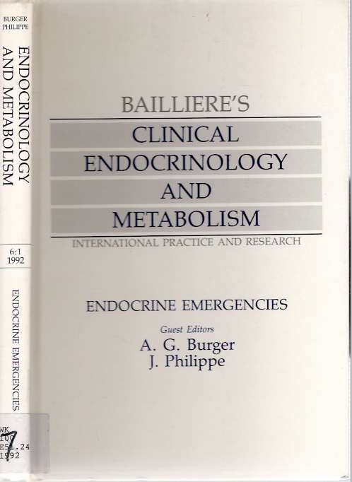 Item #3819 Bailliere's Clinical Endocrinology and Metabolism : International Practice and Research : Volume 6, Number 1 : Endocrine Emergencies. Albert G. Burger, Jacques Philippe.