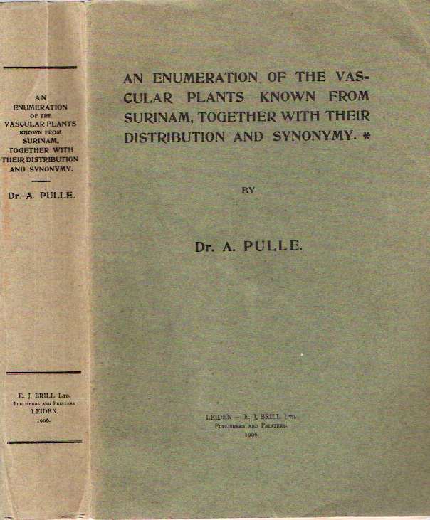 Item #3931 An Enumeration of the Vascular Plants Known from Surinam Together with Their Distribution and Synonymy. A. Pulle.
