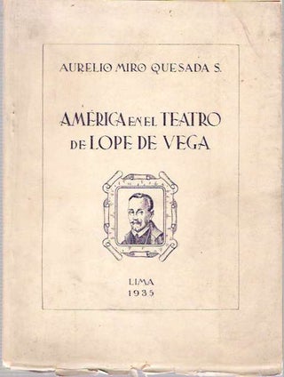 Item #4076 América En El Teatro De Lope De Vega [America]. Aurelio Miró Quesada Sosa,...