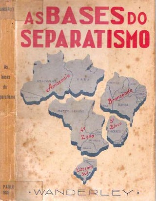 Item #4090 As Bases do Separatismo : ensaio de sociologia. Allyrio Meira Wanderley