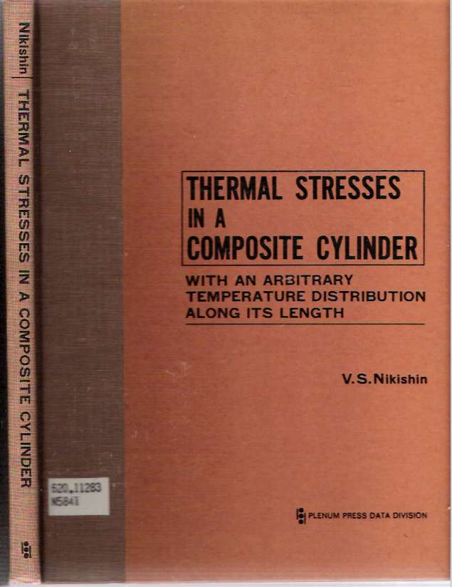 Item #4106 Thermal Stresses in a Composite Cylinder : With an Arbitrary Temperature Distribution along its Length. V. S. Nikishin.