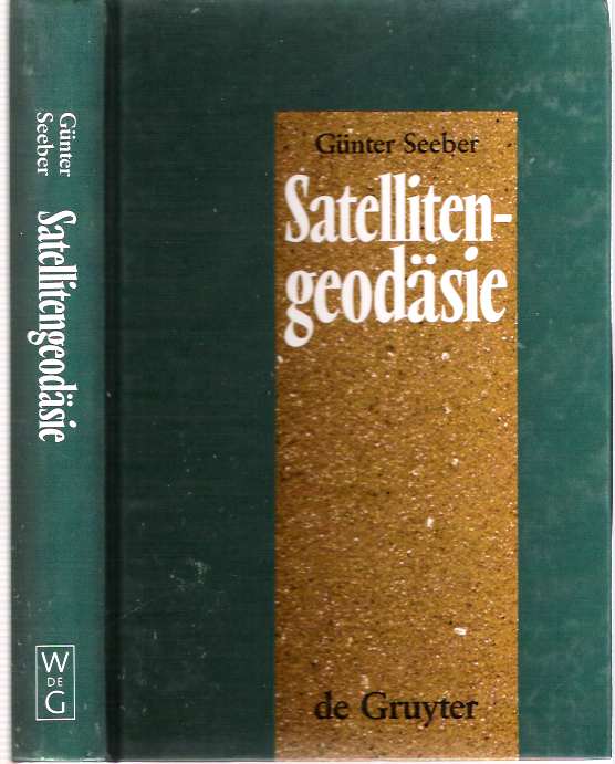 Item #4148 Satellitengeodäsie : Grundlagen, Methoden und Anwendungen [Satellitengeodasie]. Günter Seeber.
