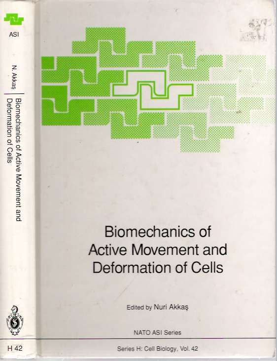 Item #4154 Biomechanics of Active Movement and Deformation of Cells. Nuri Akkas, North Atlantic Treaty Organization. Scientific Affairs Division.