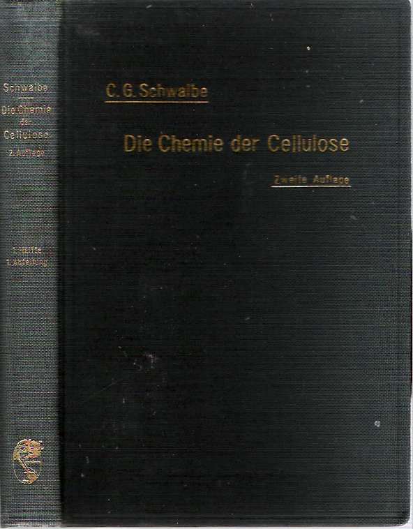 Item #4182 Die Chemie der Hölzer [Hoelzer] Erste Hälfte I. Abteilung der zweiten Auflage der "Chemie der Cellulose unter besonderer Berücksichtigung der Textil- und Zellstoffindustrien", Berlin 1911. Carl Gustav Schwalbe.