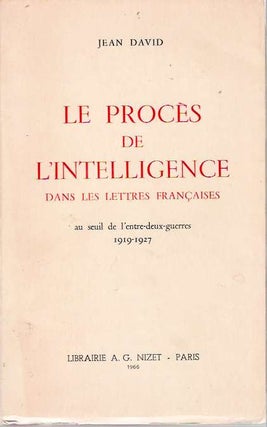 Item #4198 Le Procés de l'Intelligence dans les Lettres Françaises au seuil de...