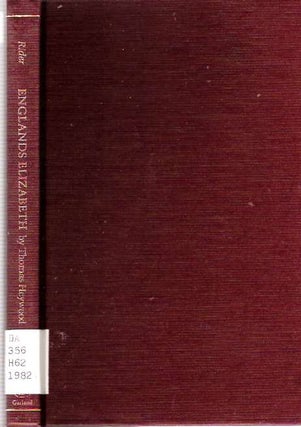 Item #4219 Englands Elizabeth by Thomas Heywood [England's]. Thomas Heywood, Philip R. Rider