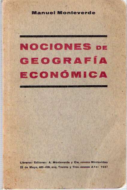 Item #4243 Nociones De Geografía Económica [Geografia Economica]. Manuel Monteverde, association copy Presidente de Uruguay Alfredo Baldomir Ferrari.