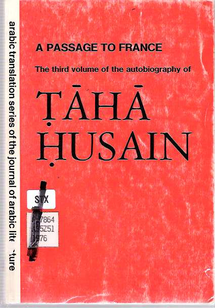 Item #4273 A Passage to France : The third volume of the autobiography of Taha Husain [El-Ayyam]. Taha Husayn, Kenneth Cragg, Husain.