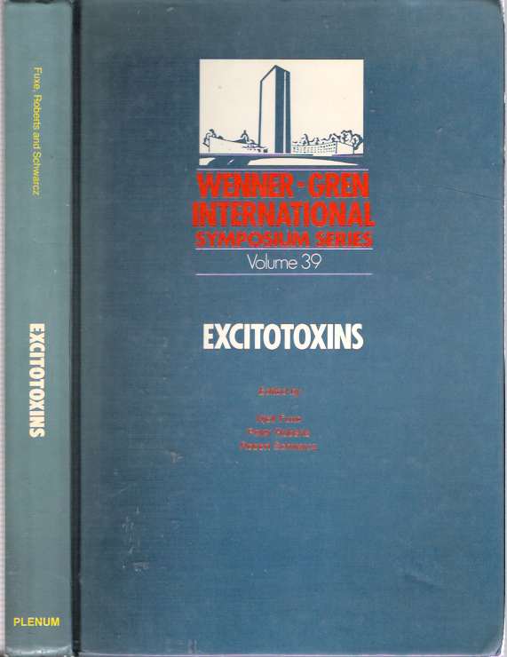 Item #4357 Excitotoxins : Proceedings of an international symposium held at the Wenner-Gren Center, Stockholm, August 2l-27 1982. Kjell Fuxe, Robert Schwarcz, Peter Roberts.